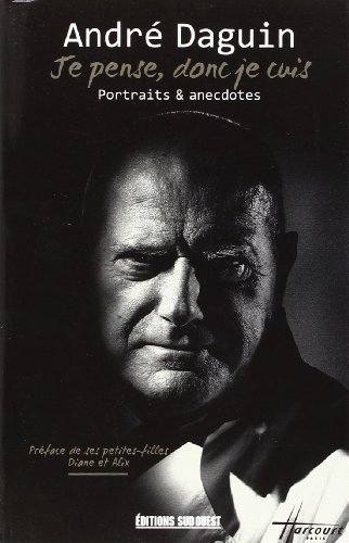 Je pense, donc je cuis : portraits & anecdotes