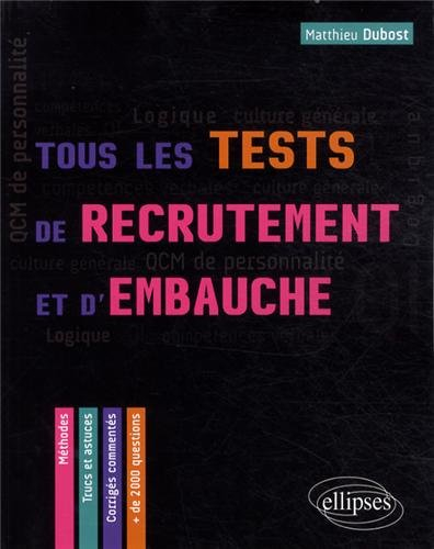 Tous les tests de recrutement et d'embauche : QCM de personnalité, compétences verbales, QI, logique