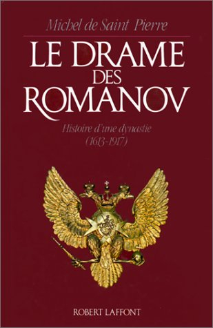 Le Drame des Romanov : histoire d'une dynastie, 1613-1917