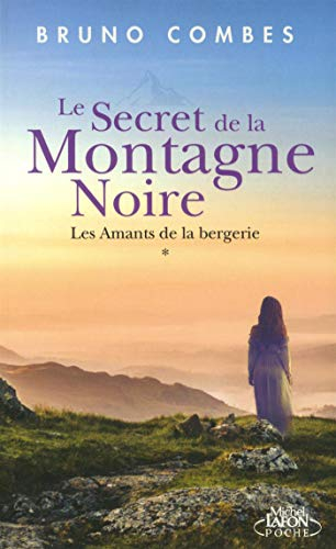 Le secret de la Montagne Noire. Vol. 1. Les amants de la bergerie