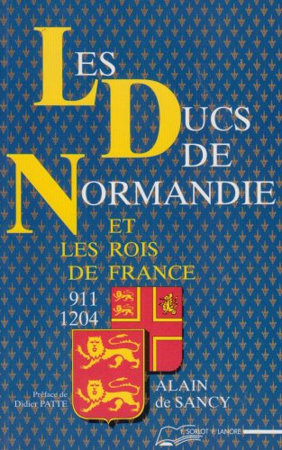 Les ducs de Normandie et les rois de France, 911-1204