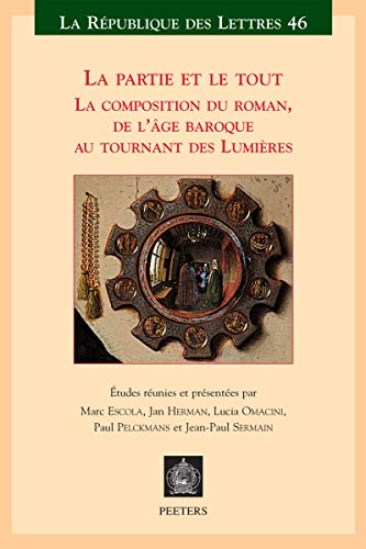 La partie et le tout la composition du roman, de l age baroque au tournant des lumieres