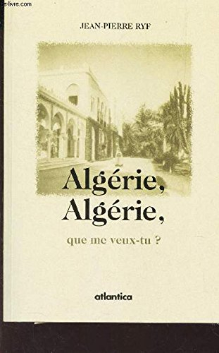 Algérie, Algérie, que me veux-tu ?