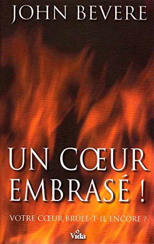 Un coeur embrasé ! : votre coeur brûle-t-il encore ?