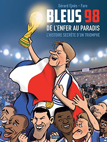 Bleus 98, de l'enfer au paradis : l'histoire secrète d'un triomphe