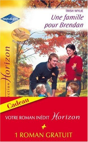 Une famille pour Brendan. La fiancée d'un soir