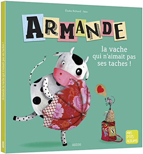 Armande, la vache qui n'aimait pas ses taches !