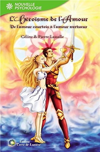 L'héroïsme de l'amour : de l'amour courtois à l'amour vertueux