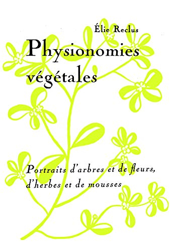 Physionomies végétales : portraits d'arbres et de fleurs, d'herbes et de mousses
