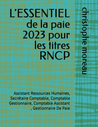L’ESSENTIEL de la paie pour les titres RNCP: Assistant Ressources Humaines, Secrétaire Comptable, Co