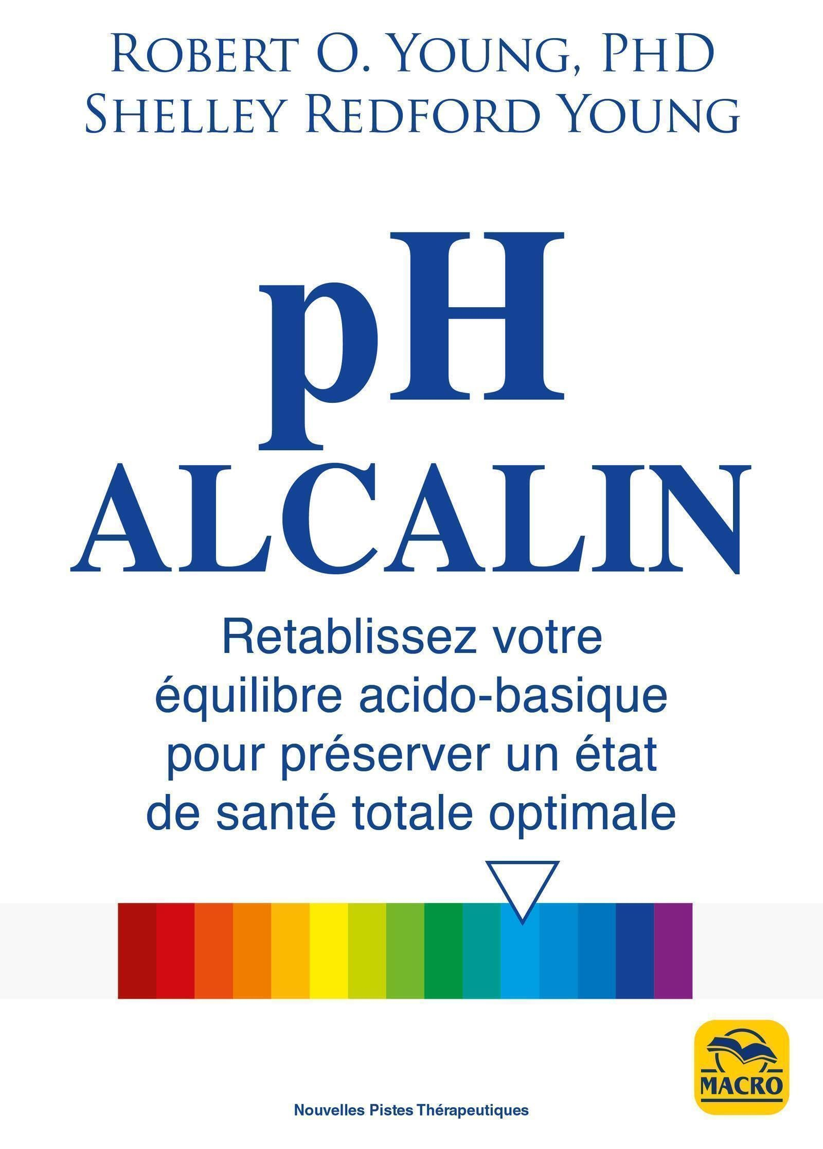 PH alcalin : rétablissez votre équilibre acido-basique pour préserver un état de santé totale optima