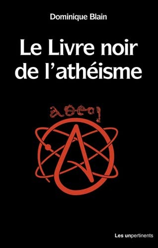 Le livre noir de l'athéisme : comprendre et penser une tragédie contemporaine