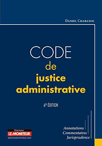 Code de justice administrative : annotations, commentaires, jurisprudence