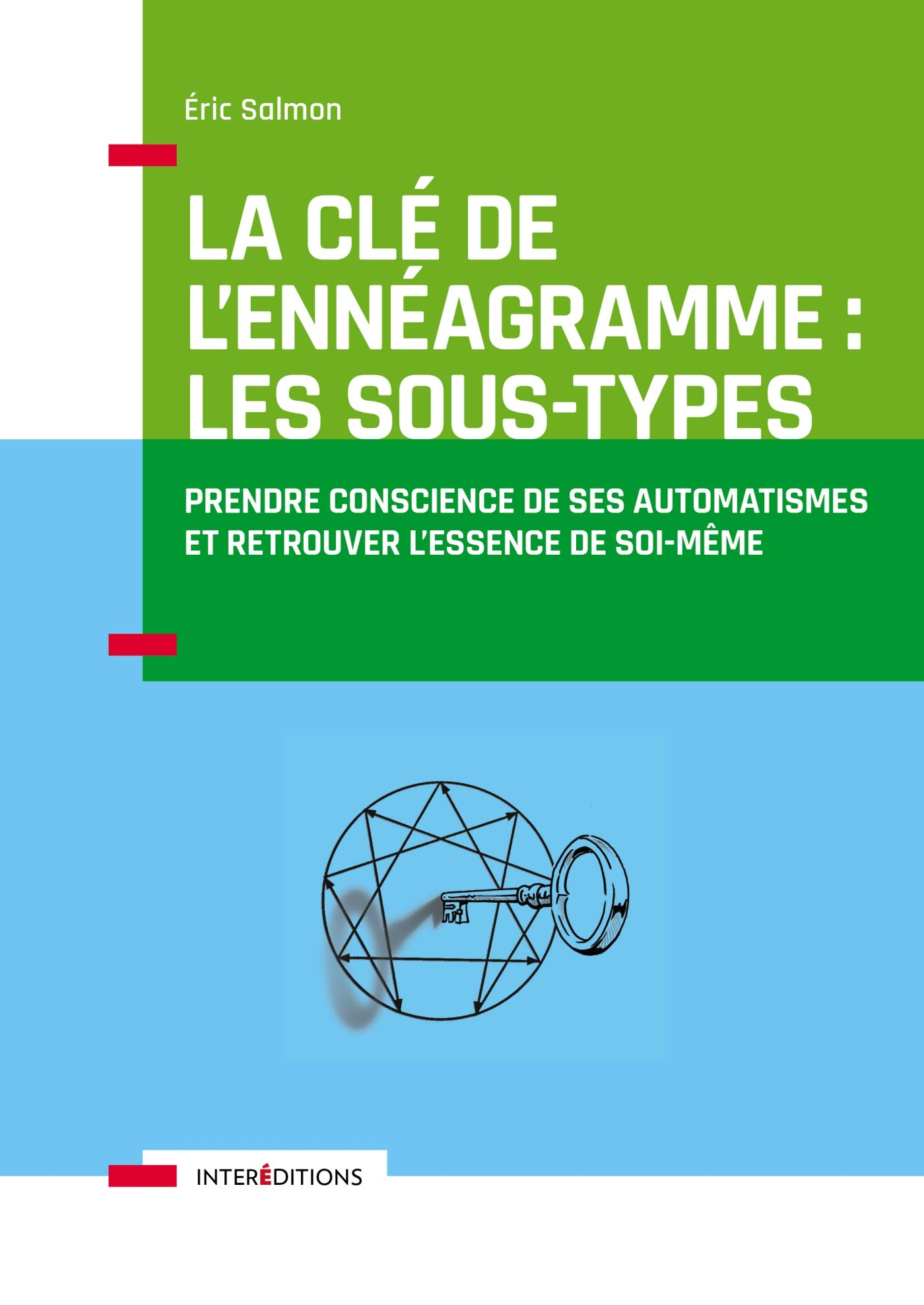 La clé de l'ennéagramme : les sous-types : prendre conscience de ses automatismes et retrouver l'ess