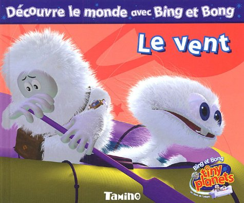 Les découvertes de Bing et Bong. Vol. 2004. Le vent