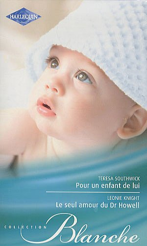 Pour un enfant de lui. Le seul amour du Dr Howell