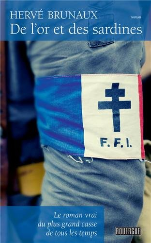 De l'or et des sardines : le roman vrai du plus grand casse de tous les temps