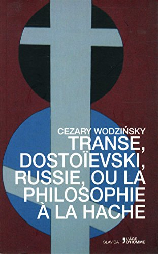 Transe, Dostoïevski, Russie ou La philosophie de la hache