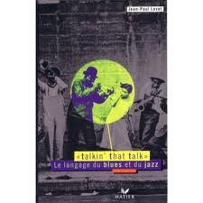 Talkin' that talk : le langage du blues et du jazz