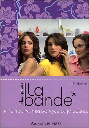 La bande des garces. Vol. 8. Rumeurs, mensonges et jalousies