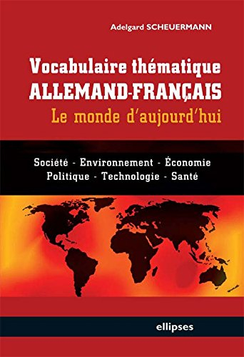 Vocabulaire thématique allemand-français : le monde d'aujourd'hui : société, environnement, économie