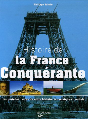 Histoire de la France conquérante : les périodes fastes de notre histoire économique et sociale