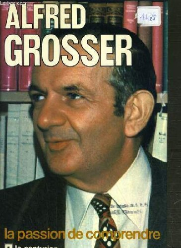 noël copin interroge alfred grosser : la passion de comprendre (les interviews)