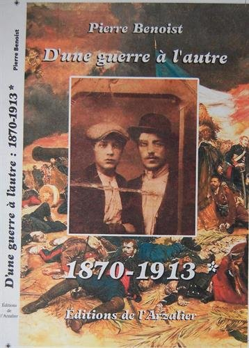 D'une guerre à l'autre. Vol. 1. 1870-1913