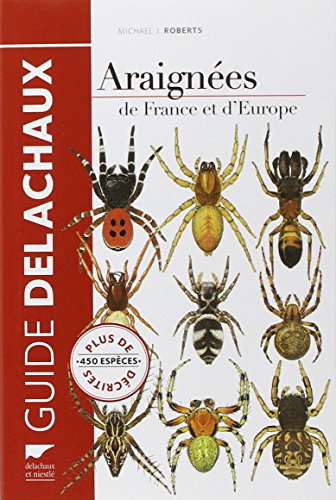Guide des araignées de France et d'Europe : plus de 450 espèces décrites et illustrées