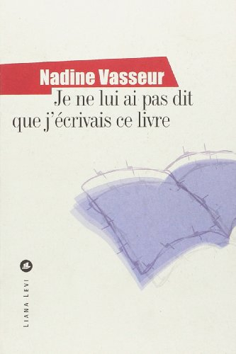Je ne lui ai pas dit que j'écrivais ce livre