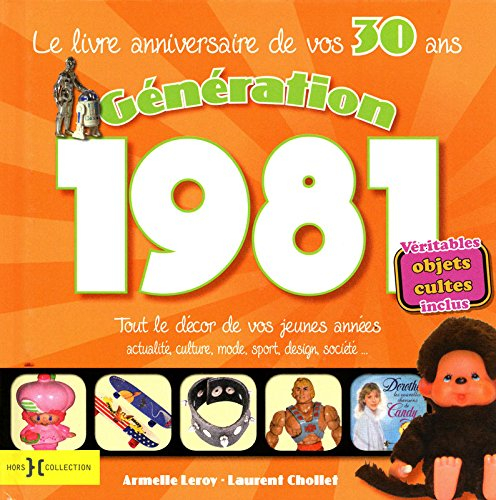 Génération 1981 : le livre anniversaire de vos 30 ans : tout le décor de vos jeunes années, actualit