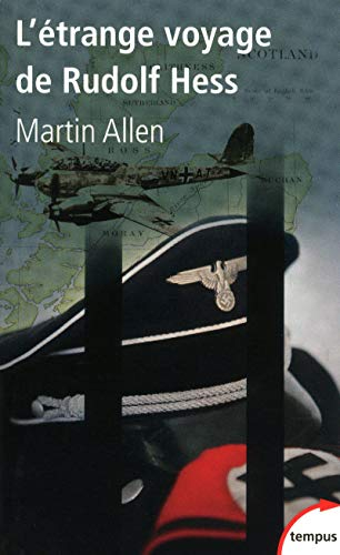 L'étrange voyage de Rudolf Hess : mai 1941, le secret le mieux gardé des services de renseignements 