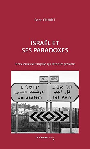 Israël et ses paradoxes : idées reçues sur un pays qui attise les passions