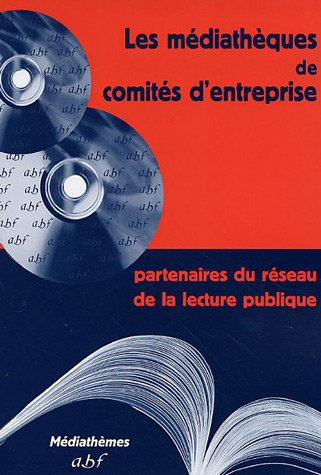 Les médiathèques de comités d'entreprise : partenaires du réseau de la lecture publique
