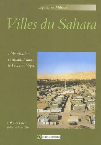 Villes du Sahara : urbanisation et urbanité dans le Fezzan libyen