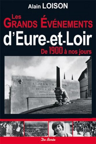 Les grands événements d'Eure-et-Loir : de 1900 à nos jours