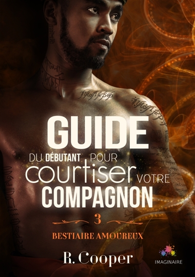 Guide du débutant pour courtiser votre compagnon: Bestiaire amoureux, T3