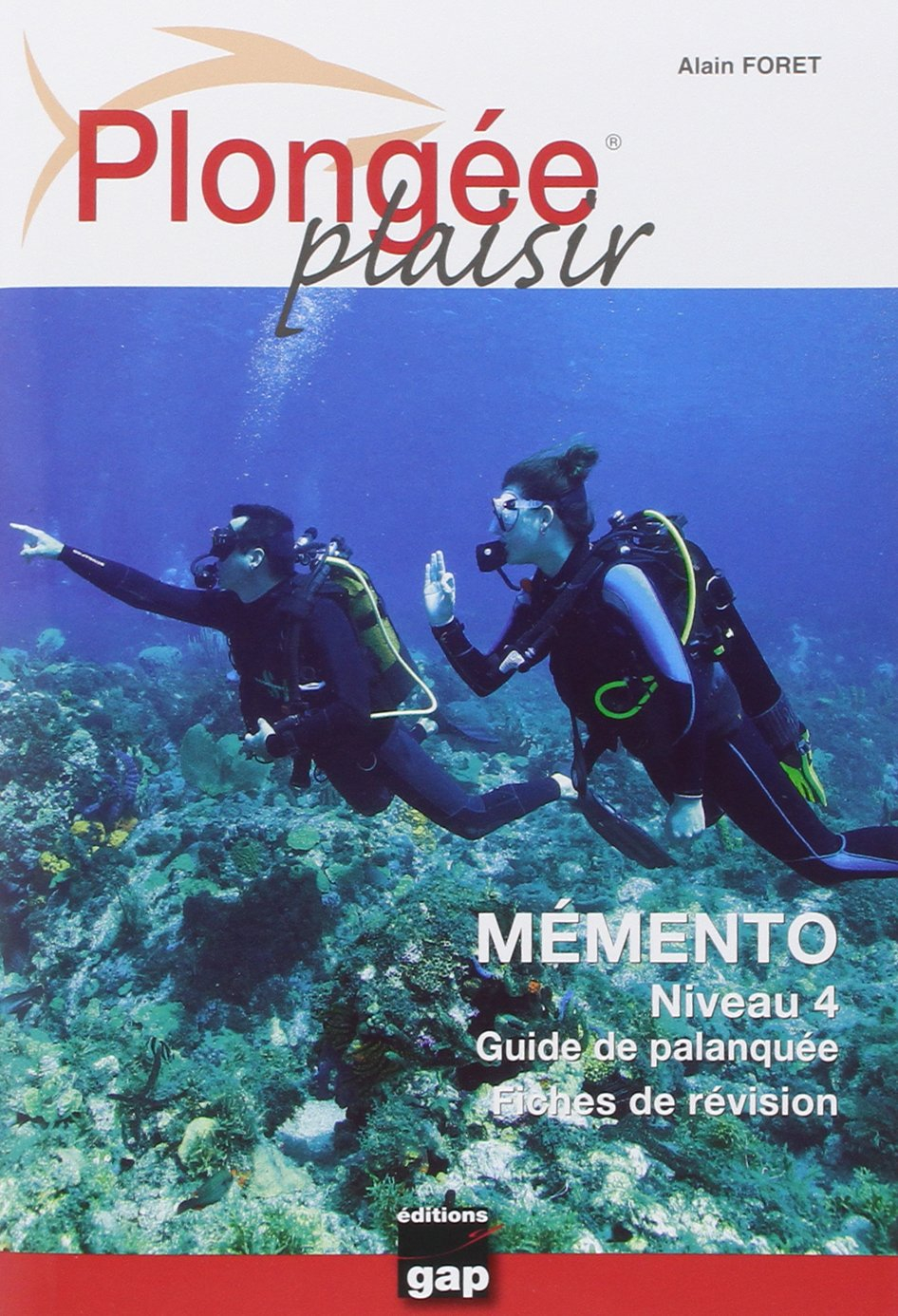 Plongée plaisir. Mémento niveau 4 : guide de palanquée : fiches de révision