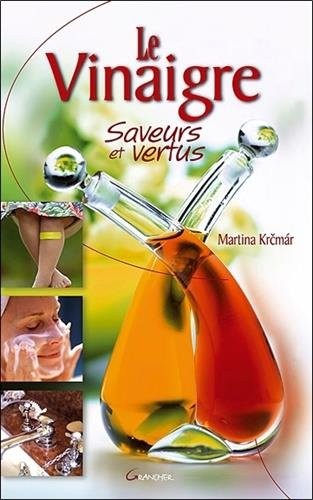 Le vinaigre : saveurs et vertus
