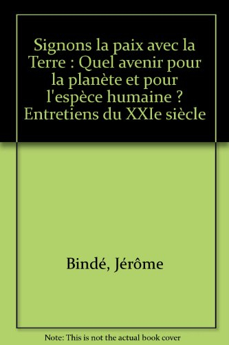 Entretiens du XXIe siècle. Vol. 3. Signons la paix avec la Terre : quel avenir pour la planète et po