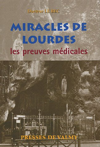 Miracles de Lourdes, les preuves médicales