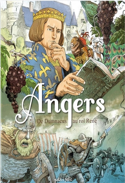 Angers en BD. Vol. 1. De Dumnacus au roi René : de 51 av. J.-C. à 1480