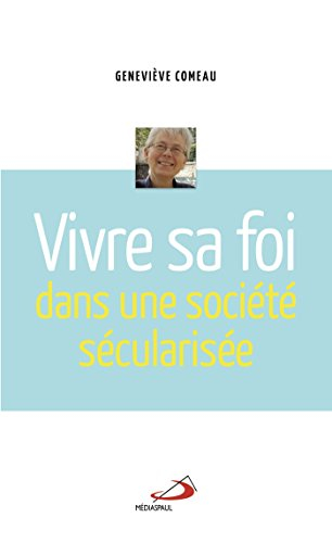 Vivre sa foi dans une société sécularisée