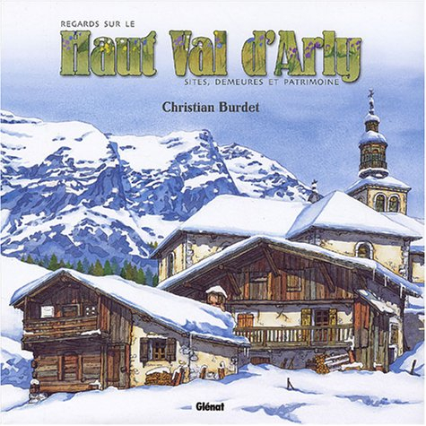 Regards sur le Haut Val d'Arly : sites, demeures et patrimoine