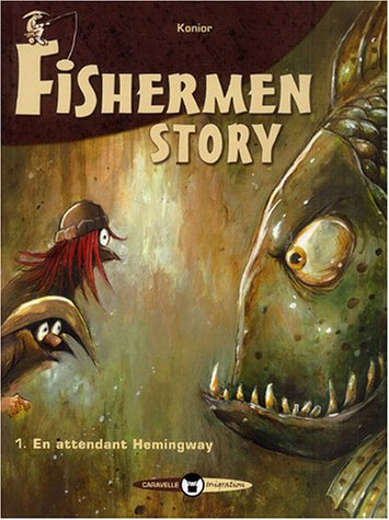 Fishermen story. Vol. 1. En attendant Hemingway