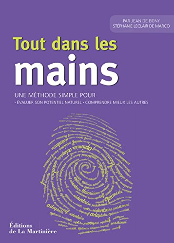 Tout dans les mains : une méthode inédite pour évaluer votre potentiel naturel et mieux comprendre l