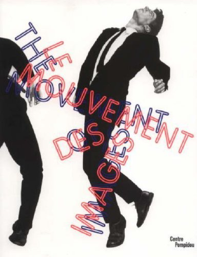 Le mouvement des images : exposition, Paris, Centre Georges Pompidou, 9 avr. 2006-29 janv. 2007. The