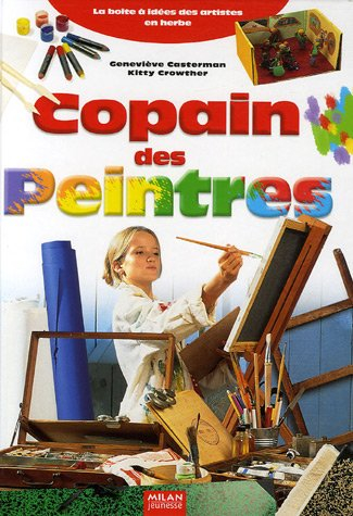 Copain des peintres : la boîte à idées des artistes en herbe