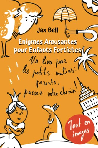 Énigmes Amusantes Pour Enfants Fortiches: Un livre pour les petits malins : parents, passez votre ch