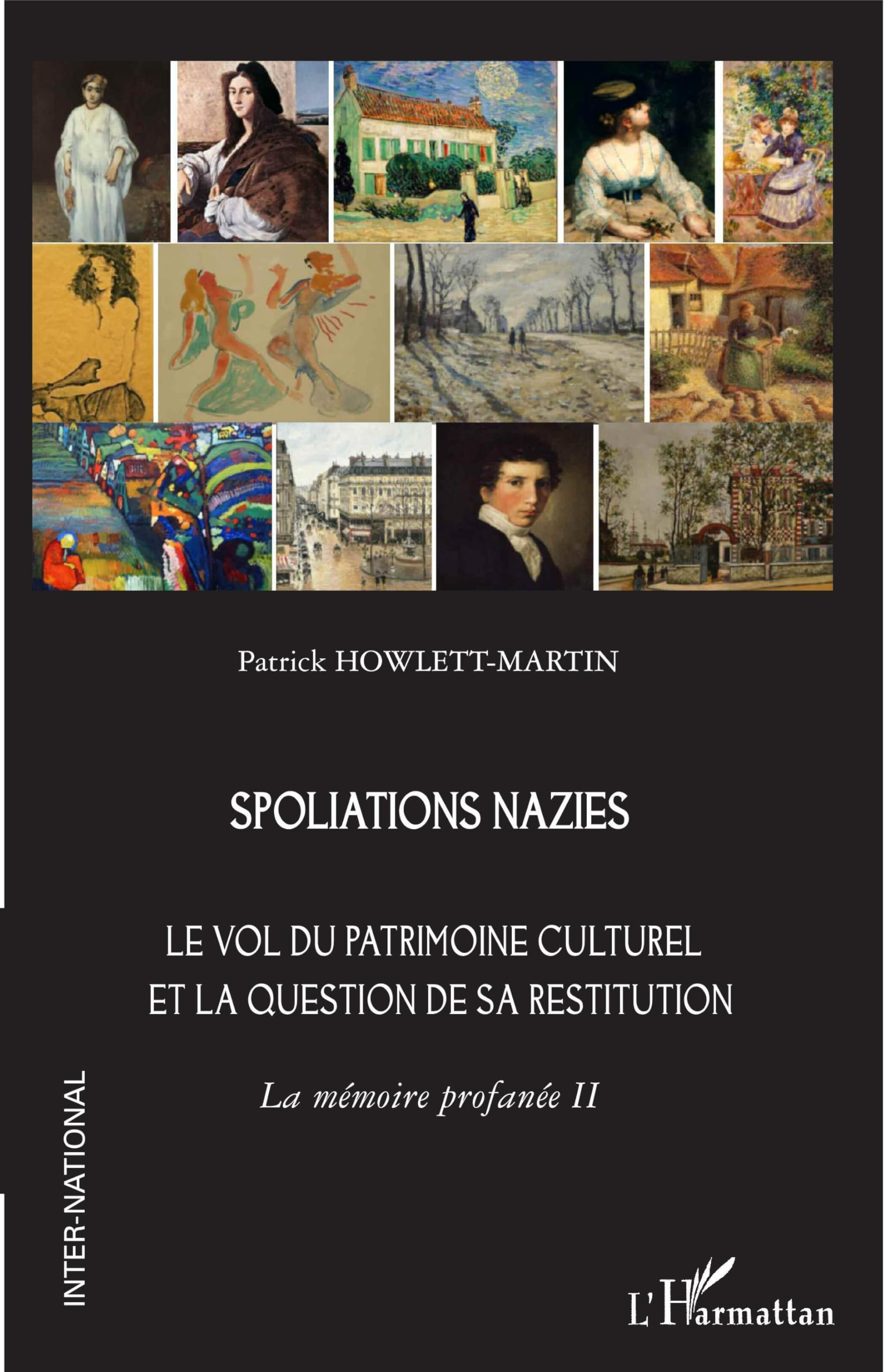 La mémoire profanée. Vol. 2. Spoliations nazies : le vol du patrimoine culturel et la question de sa